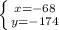 \left \{ {{x=-68} \atop {y=-174}} \right.