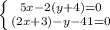 \left \{ {{5x-2 (y + 4) = 0} \atop {(2x + 3) - y - 41 = 0}} \right.