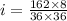 i = \frac{162 \times 8}{36 \times 36}