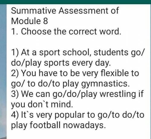 Summative Assessment of Module 81. Choose the correct word.1) At a sport school, students go/do/play