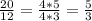 \frac{20}{12} = \frac{4 * 5}{4 * 3} = \frac{5}{3}