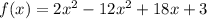 f(x)=2x^{2}-12x^{2} +18x+3