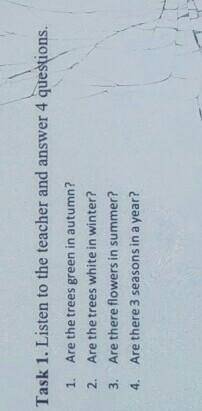 Task 1. Listen to the teacher and answer 4 questions. 1.2.Are the trees green in autumn?Are the tree