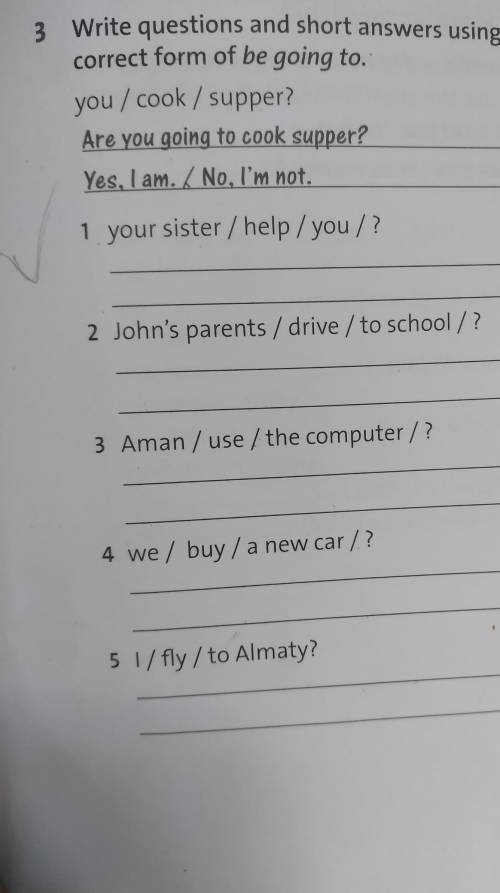 3 Write questions and short answers using the correct form of be going to.you / cook / supper?Are yo