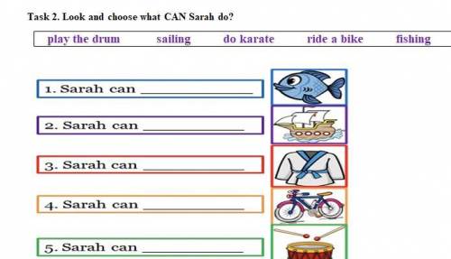 Task 2. Look and choose what CAN Sarah do?