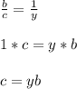 \frac{b}{c} =\frac{1}{y} 1*c = y*bc = yb