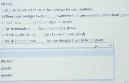 Writing Task 2. Write correct form of the adjective for each sentence1.When I was younger I was a sw