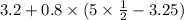 3.2 + 0.8 \times (5 \times \frac{1}{2} - 3.25)