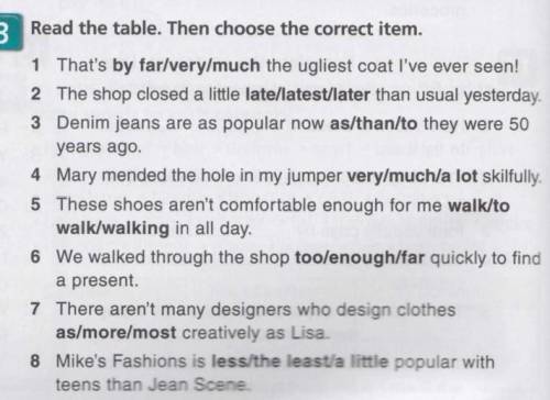 Read the table. Then choose the correct item. 1 That's by far/very/much the ugliest coat l've ever s