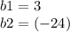 b1 = 3 \\ b2 = ( - 24)