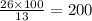 \frac{26 \times 100}{13} = 200