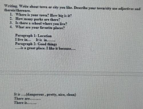 Writing. Write about town or city you like. Describe your town/city use adjectives and thereis/there