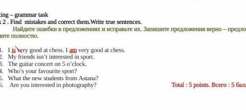 Writing - grammar task Task 2. Find mistakes and correct them. Write true sentences.Найдите ошибки в