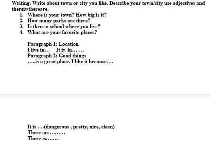 Writing. Write about town or city you like. Describe your town/city use adjectives and thereis/there