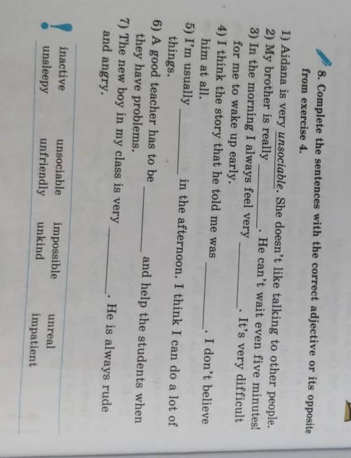 8. Complete the sentences with the correct adjective or its opposite from exercise 4.​