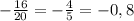 -\frac{16}{20} = -\frac{4}{5} = - 0,8