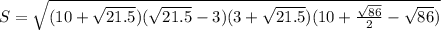 S = \sqrt{(10 + \sqrt{21.5})(\sqrt{21.5} - 3)(3 + \sqrt{21.5})(10 + \frac{\sqrt{86}}{2} - \sqrt{86})}