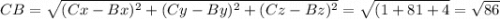 CB = \sqrt{(Cx - Bx)^2 + (Cy - By)^2 + (Cz - Bz)^2} = \sqrt{(1 + 81 + 4} = \sqrt{86}