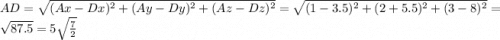 AD = \sqrt{(Ax - Dx)^2 + (Ay - Dy)^2 + (Az - Dz)^2} = \sqrt{(1 - 3.5)^2 + (2 + 5.5)^2 + (3 - 8)^2} = \sqrt{87.5} = 5\sqrt{\frac{7}{2}}