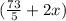 (\frac{73}{5} +2x)