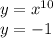 y = x {}^{10} \\ y = - 1