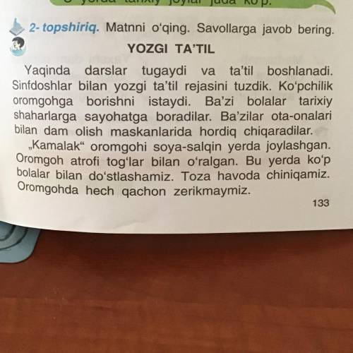 2- topshiriq. Matnni o'qing. Savollarga javob bering. YOZGI TA'TIL Yaqinda darslar tugaydi va ta'til