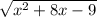 \sqrt{x {}^{2} + 8x - 9 }