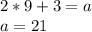 2 * 9 + 3 = a\\a = 21