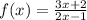 f(x)=\frac{3x+2}{2x-1}