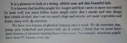 1. American pupils have PT lessons twice a week2. Doing exercises helps us to be healthy.3. Healthy