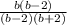 \frac{b(b-2)}{(b-2)(b+2)}