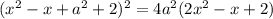 (x^2-x+a^2+2)^2=4a^2(2x^2-x+2)