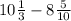 10\frac{1}{3} - 8\frac{5}{10}