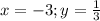 x=-3 ; y=\frac{1}{3}