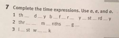 Complete the time expressions.Use a, e, and o.