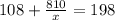 108 + \frac{810}{x} = 198