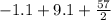 - 1.1 + 9.1 + \frac{57}{2}