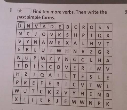 Find ten more verbs. Then write the past simple forms.​