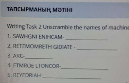 TANCUIPMAHBIH, MƏTIHI Writing Task 2 Unscramble the names of machines.1. SAWHGNI ENIHCAM-2. RETEMOMR