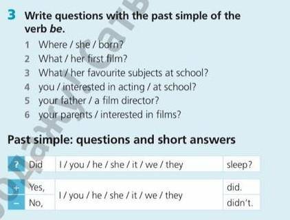 Write questions with the past simple of the verb be.​