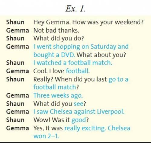 Shaun Hey Cemma How was your weekend? Gemma Not bad thanks.Shaun What did you do?Gemma went shopping