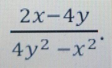 . [ ] Упростите дробь:2x-4y4у^2 —x^3Найдите значение дроби при х= 3, y = - 5​