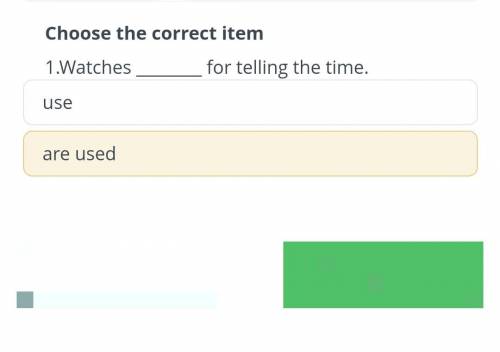 Choose the correct item. 1. Watches for telling the time. use . are used .
