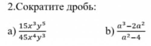 Сократите дробь: а) 15x^3y^5/45x^4y^3 b) a^3-2a^2/a^2-4​