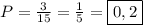 P=\frac{3}{15}=\frac{1}{5} =\boxed{0,2}