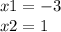 x1 = - 3 \\ x2 = 1