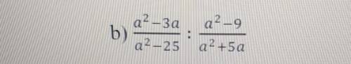 5. Выполните умножение и деление алгебраических дробей:b)a^2-3a/a^2-25:a^2-9/a^2+5a​