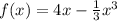 f(x) = 4x - \frac{1}{3} {x}^{3}