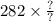 282 \times \frac{?}{?}