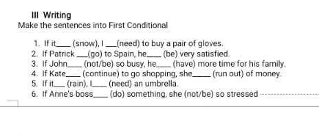 L. If it (now), 1 (need) to buy a pair of gloves. 2. If Patrick (go) to Spain, he (be) very satisfie